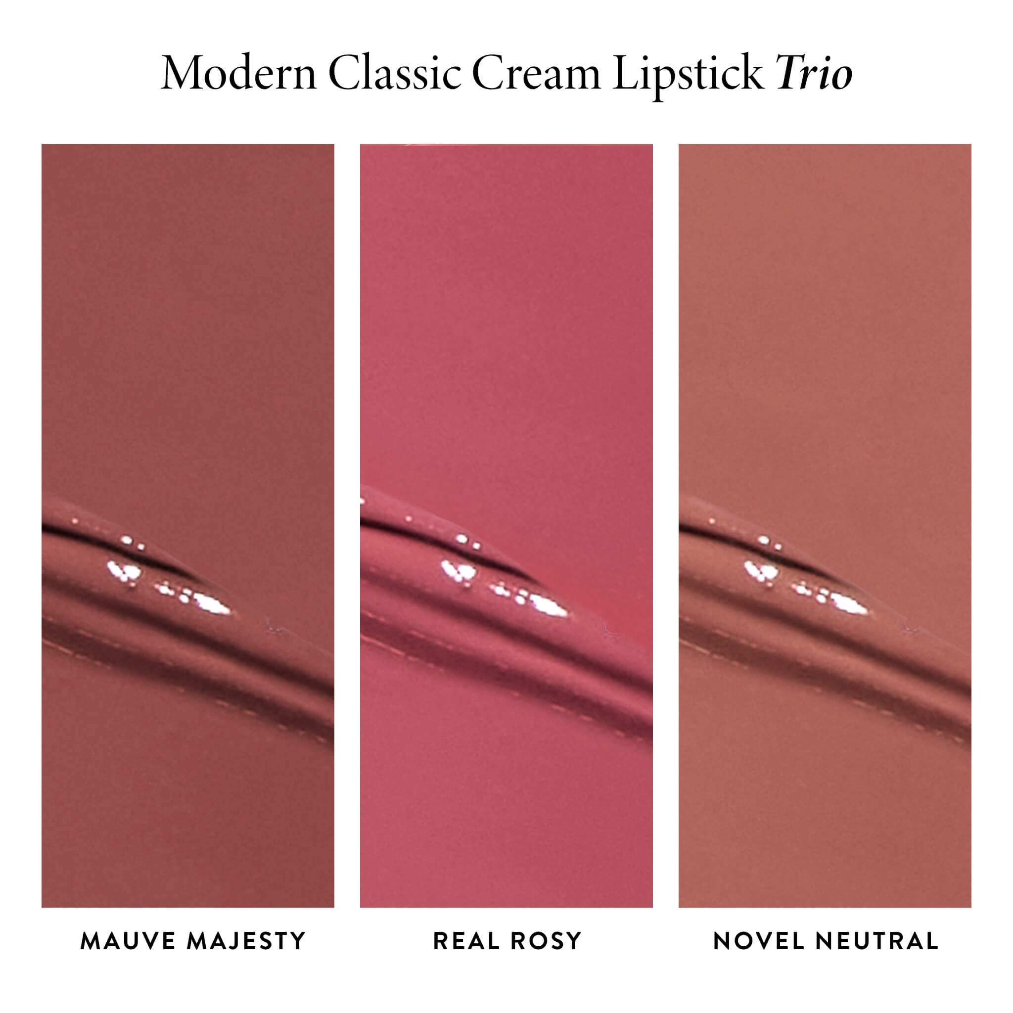 LG_ModernClassicCreamLipstickTrio_MauveMajesty_RealRosy_NovelNeutral_PDP_Texture